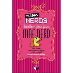 Piadas Nerds - As Melhores Piadas Para a Mãe Nerd - Pourrat, Paulo; Giolo, Luiz Fernando; Baroni, Ivan - 9788576861812