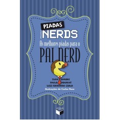 Piadas Nerds - As Melhores Piadas Para o Pai Nerd - Baroni, Ivan; Giolo, Luiz Fernando; Pourrat, Paulo - 9788576861898